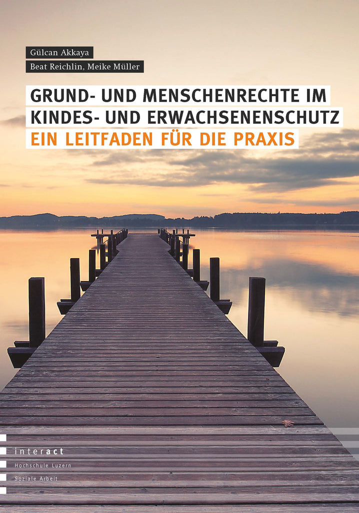 Grund- und Menschenrechte im Kindes- und Erwachsenenschutz – Ein Leitfaden für die Praxis