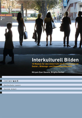 Interkulturell Bilden: 10 Module für den Unterricht mit Erwachsenen im Sozial-, Bildungs- und Gesundheitsbereich
