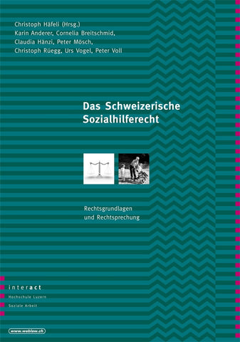 Das Schweizerische Sozialhilferecht – Rechtsgrundlagen und Rechtssprechung