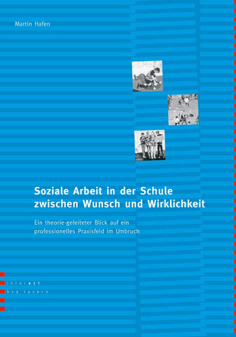 Soziale Arbeit in der Schule zwischen Wunsch und Wirklichkeit