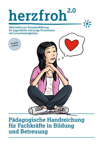 herzfroh 2.0 (Ausgabe Schweiz): Fragen und Antworten zu Körper, Liebe und Sexualität – pädagogische Handreichung