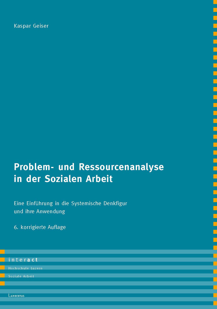 Problem- und Ressourcenanalyse in der Sozialen Arbeit: Eine Einführung in die Systematische Denkfigur und Ihre Anwendung